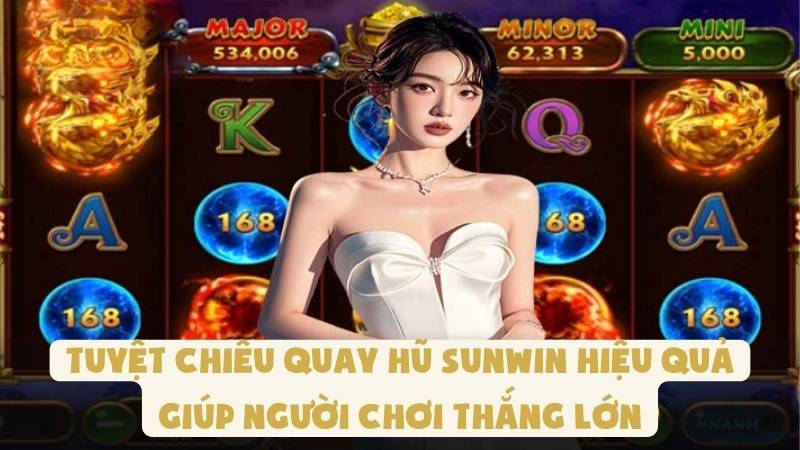 Tuyệt Chiêu Quay Hũ Sunwin Hiệu Quả Giúp Bạn Thắng Lớn